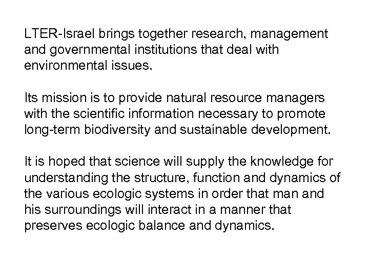 LTER-Israel brings together research, management and governmental institutions that deal with environmental issues. Its