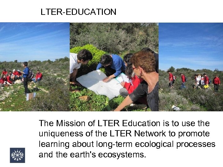 LTER-EDUCATION The Mission of LTER Education is to use the uniqueness of the LTER