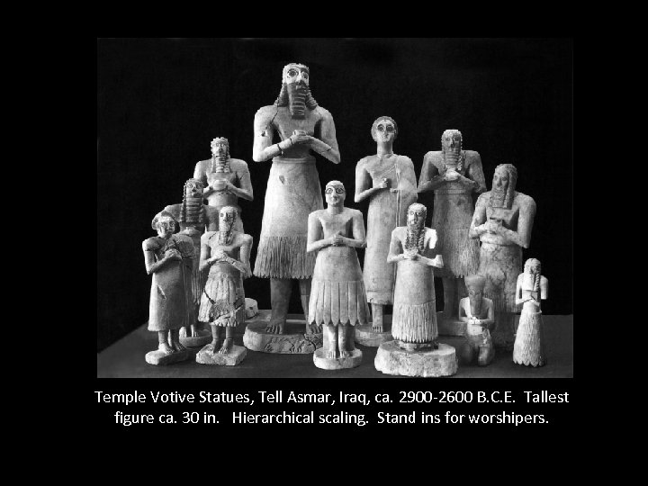 Temple Votive Statues, Tell Asmar, Iraq, ca. 2900 -2600 B. C. E. Tallest figure