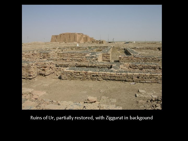 Ruins of Ur, partially restored, with Ziggurat in backgound 