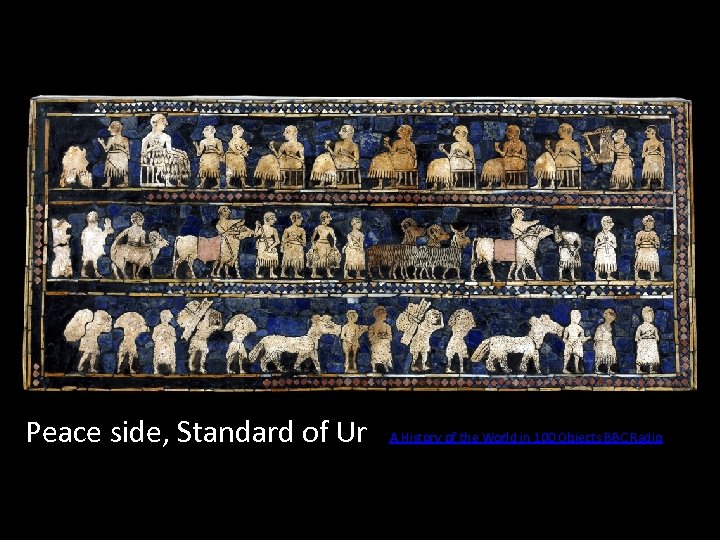 Peace side, Standard of Ur A History of the World in 100 Objects BBC