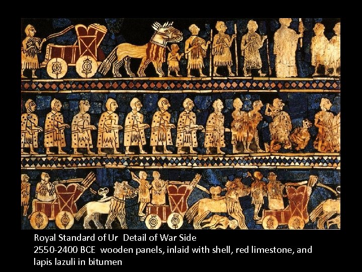 Royal Standard of Ur Detail of War Side 2550 -2400 BCE wooden panels, inlaid