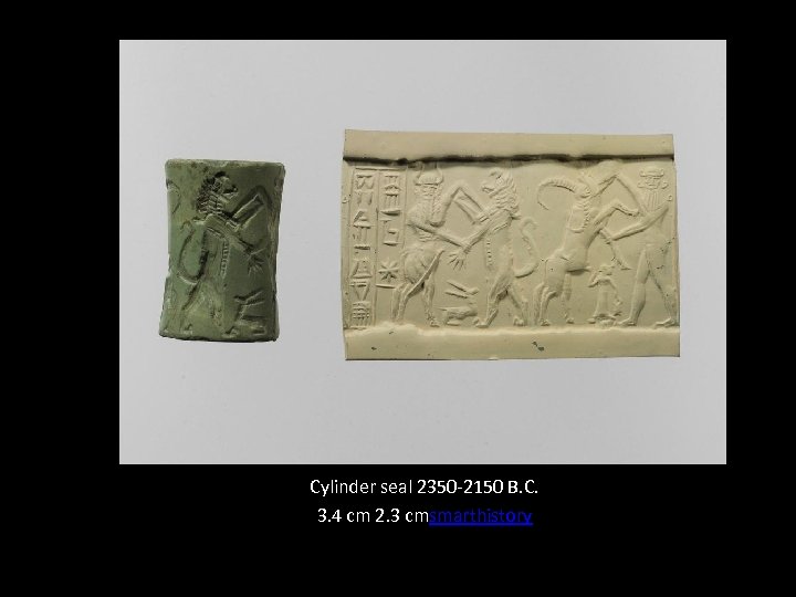 Cylinder seal 2350 -2150 B. C. 3. 4 cm 2. 3 cmsmarthistory 