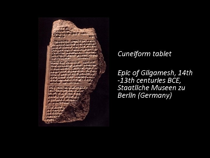 Cuneiform tablet Epic of Gilgamesh, 14 th -13 th centuries BCE, Staatliche Museen zu