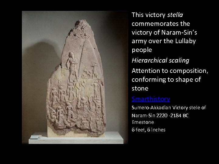 This victory stella commemorates the victory of Naram-Sin’s army over the Lullaby people Hierarchical