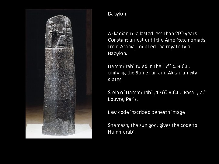 Babylon Akkadian rule lasted less than 200 years Constant unrest until the Amorites, nomads