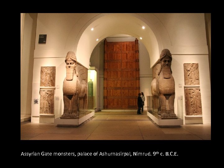 Assyrian Gate monsters, palace of Ashurnasirpal, Nimrud. 9 th c. B. C. E. 