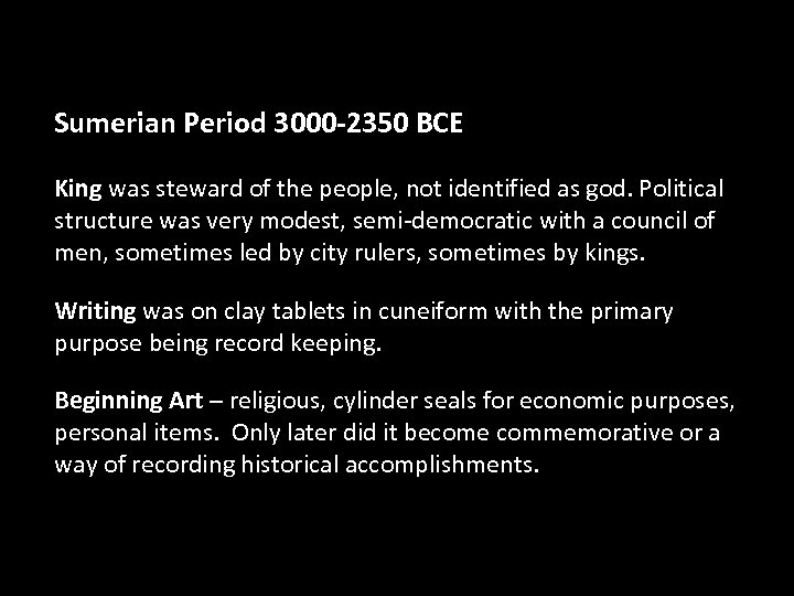 Sumerian Period 3000 -2350 BCE King was steward of the people, not identified as