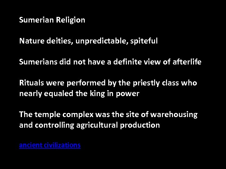 Sumerian Religion Nature deities, unpredictable, spiteful Sumerians did not have a definite view of