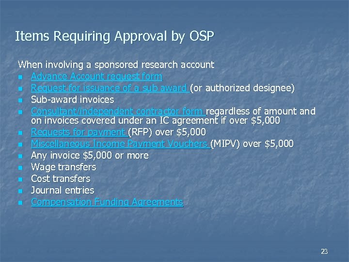 Items Requiring Approval by OSP When involving a sponsored research account n Advance Account