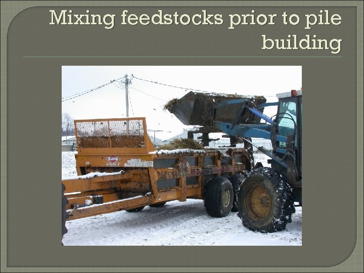 Mixing feedstocks prior to pile building 