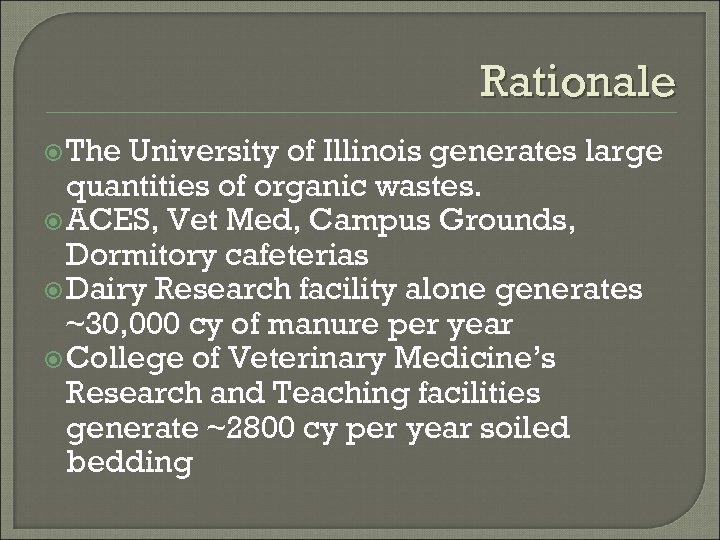 Rationale The University of Illinois generates large quantities of organic wastes. ACES, Vet Med,