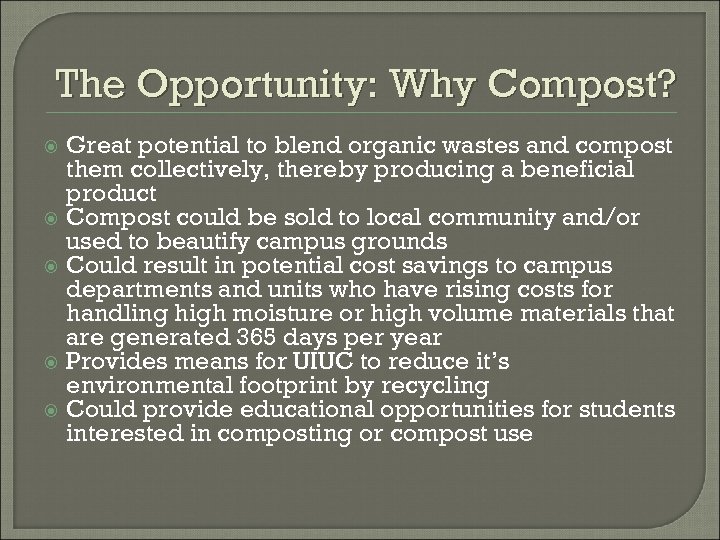 The Opportunity: Why Compost? Great potential to blend organic wastes and compost them collectively,