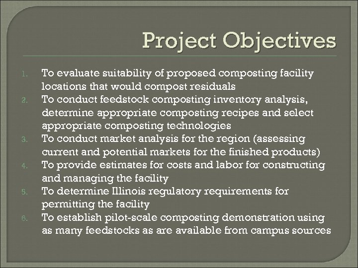 Project Objectives 1. 2. 3. 4. 5. 6. To evaluate suitability of proposed composting