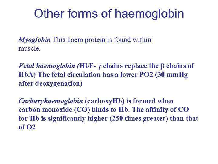 Other forms of haemoglobin Myoglobin This haem protein is found within muscle. Fetal haemoglobin