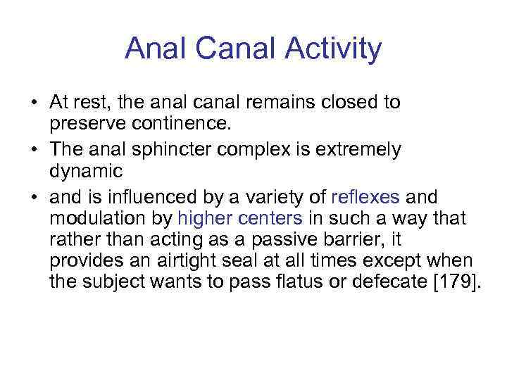 Anal Canal Activity • At rest, the anal canal remains closed to preserve continence.