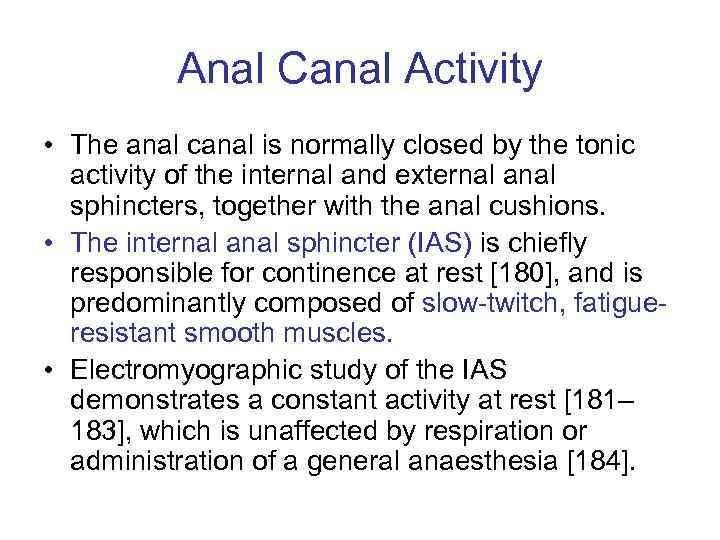 Anal Canal Activity • The anal canal is normally closed by the tonic activity
