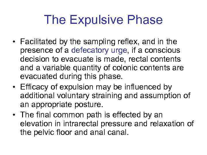 The Expulsive Phase • Facilitated by the sampling reflex, and in the presence of