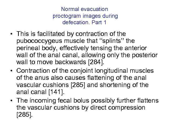 Normal evacuation proctogram images during defecation. Part 1 • This is facilitated by contraction