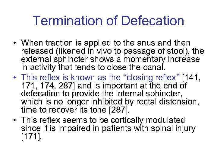 Termination of Defecation • When traction is applied to the anus and then released