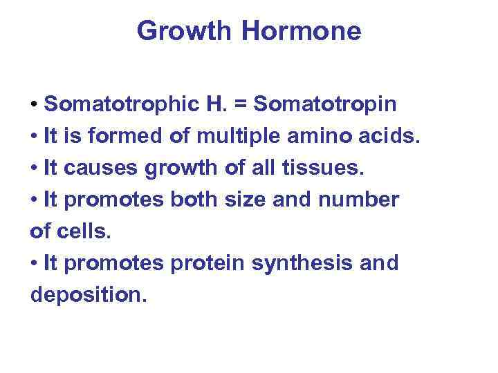 Growth Hormone • Somatotrophic H. = Somatotropin • It is formed of multiple amino