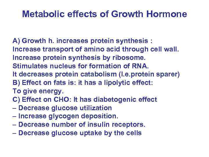 Metabolic effects of Growth Hormone A) Growth h. increases protein synthesis : Increase transport