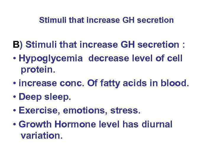 Stimuli that increase GH secretion B) Stimuli that increase GH secretion : • Hypoglycemia
