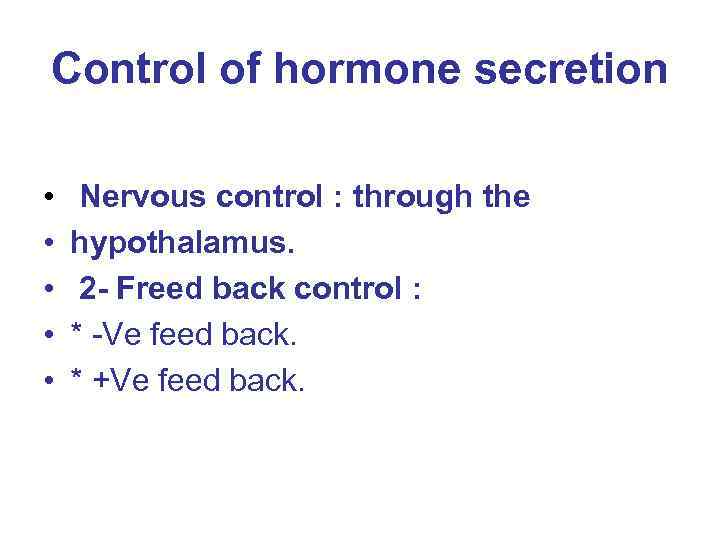 Control of hormone secretion • • • Nervous control : through the hypothalamus. 2