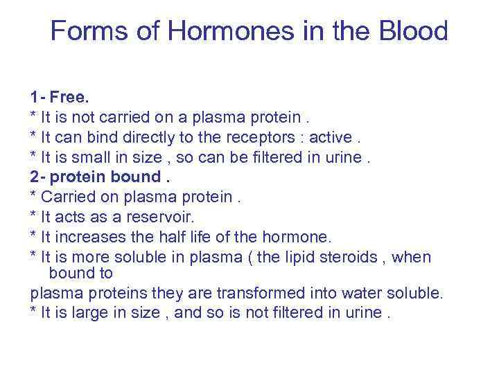 Forms of Hormones in the Blood 1 - Free. * It is not carried