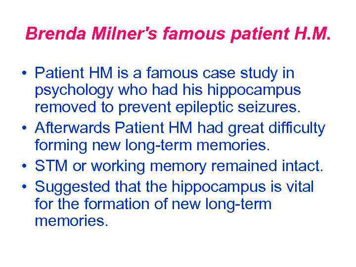Brenda Milner's famous patient H. M. • Patient HM is a famous case study