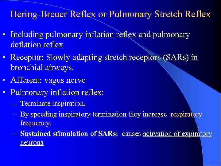 Hering-Breuer Reflex or Pulmonary Stretch Reflex • Including pulmonary inflation reflex and pulmonary deflation