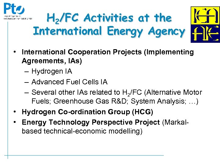 H 2/FC Activities at the International Energy Agency • International Cooperation Projects (Implementing Agreements,
