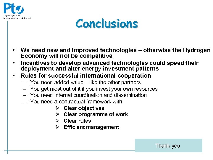 Conclusions • We need new and improved technologies – otherwise the Hydrogen Economy will