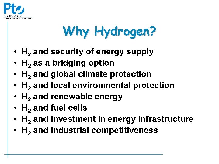 Why Hydrogen? • • H 2 and security of energy supply H 2 as