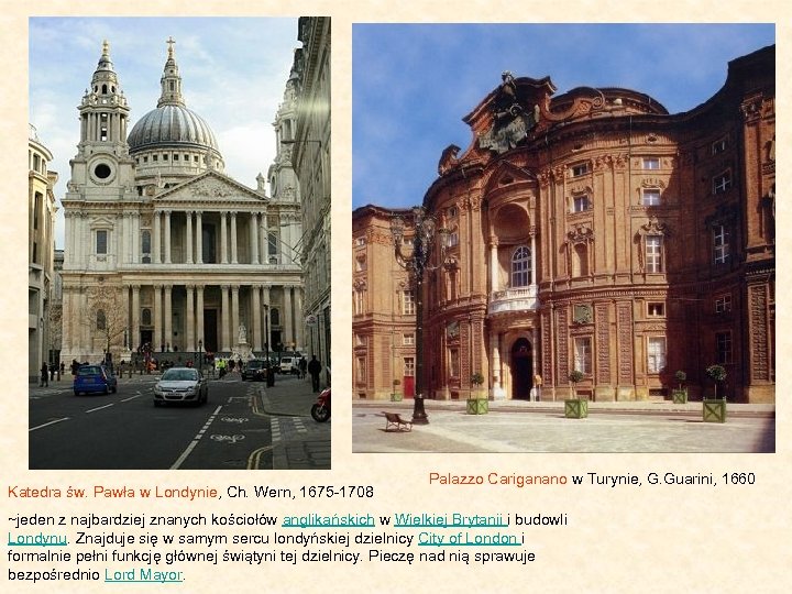 Katedra św. Pawła w Londynie, Ch. Wern, 1675 -1708 Palazzo Cariganano w Turynie, G.