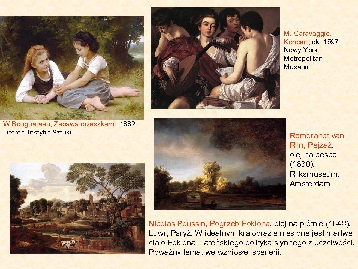 M. Caravaggio, Koncert, ok. 1597. Nowy York, Metropolitan Museum W. Bouguereau, Zabawa orzeszkami, 1882.