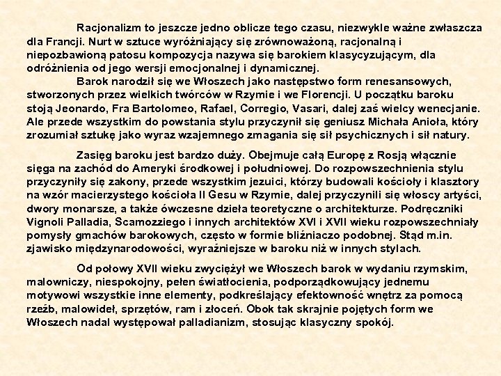 Racjonalizm to jeszcze jedno oblicze tego czasu, niezwykle ważne zwłaszcza dla Francji. Nurt w