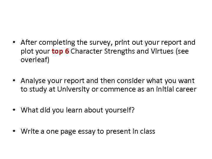  • After completing the survey, print out your report and plot your top
