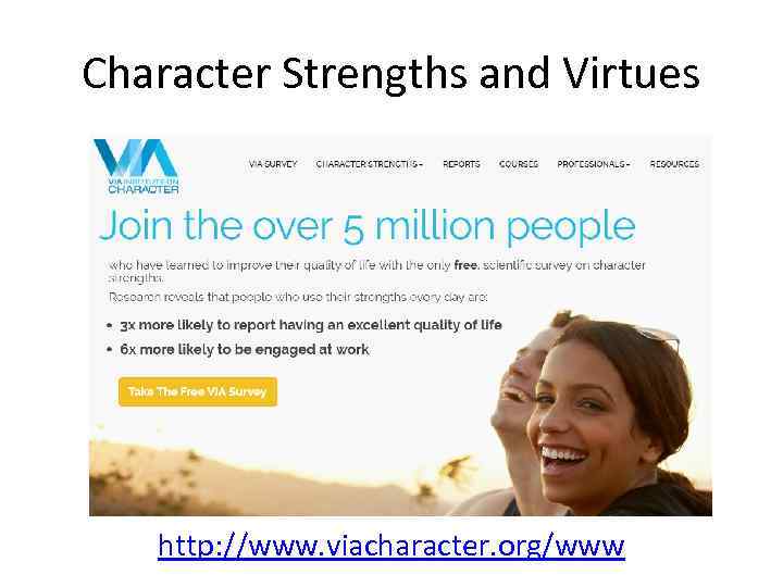 Character Strengths and Virtues http: //www. viacharacter. org/www 