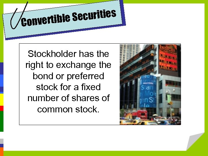 ecurities nvertible S Co Stockholder has the right to exchange the bond or preferred