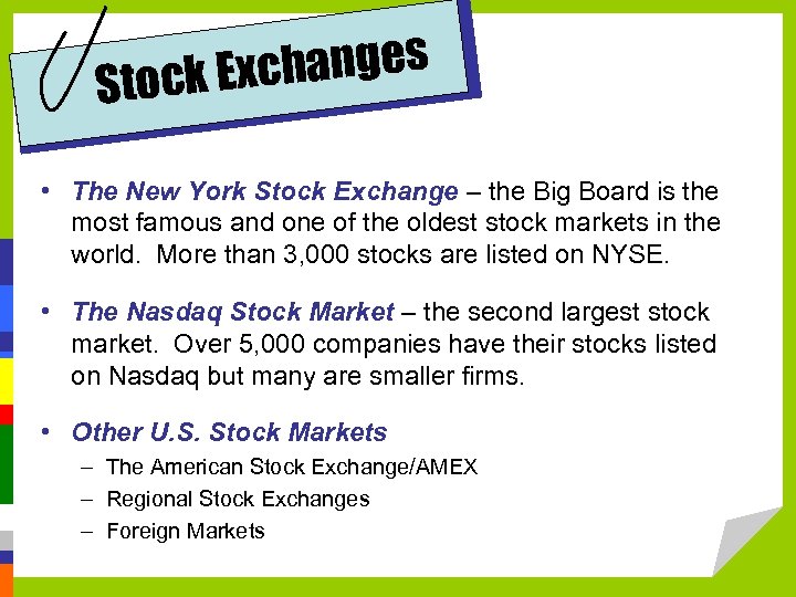changes Stock Ex • The New York Stock Exchange – the Big Board is