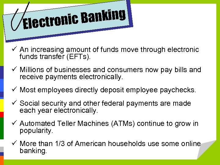 Banking ctronic Ele ü An increasing amount of funds move through electronic funds transfer