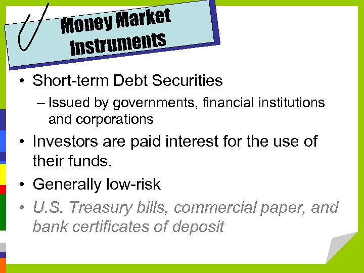 ey Market Mon struments In • Short-term Debt Securities – Issued by governments, financial