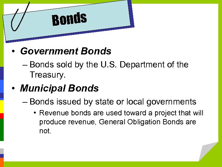 Bonds • Government Bonds – Bonds sold by the U. S. Department of the