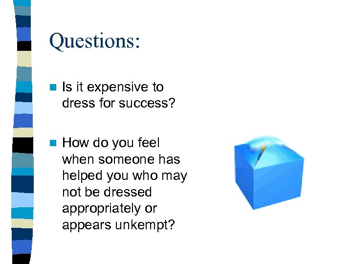 Questions: n Is it expensive to dress for success? n How do you feel