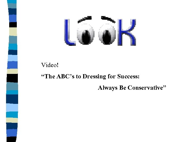 Video! “The ABC’s to Dressing for Success: Always Be Conservative” 