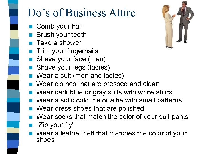 Do’s of Business Attire n n n n Comb your hair Brush your teeth