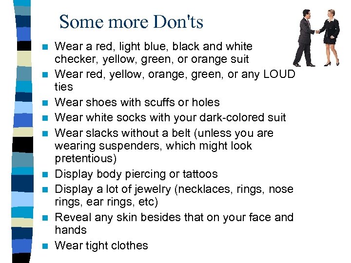 Some more Don'ts n n n n n Wear a red, light blue, black