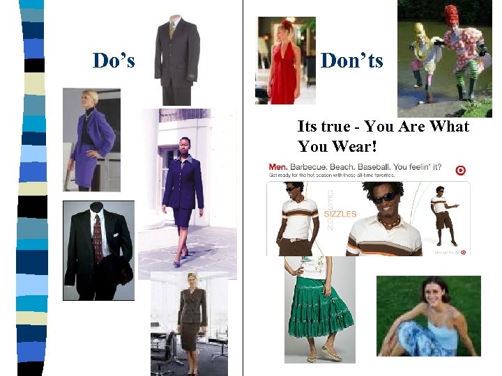 Do’s Don’ts Its true - You Are What You Wear! 