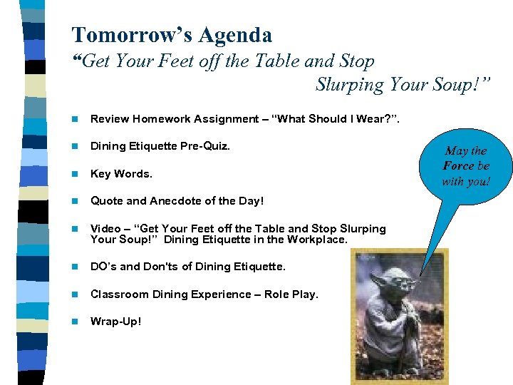 Tomorrow’s Agenda “Get Your Feet off the Table and Stop Slurping Your Soup!” n